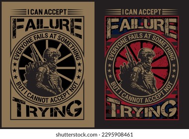 I can accept failure, Veteran t shirt design with grungy effect. Soldier t shirt design with a soldier army as main vector.