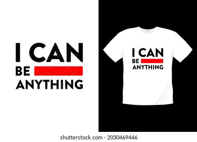 puedo ser cualquier cosa Diseño de camisetas de tipografía