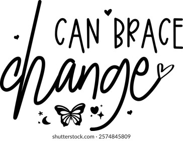 Can Brace Change, Boho Inspirational T-shirt Design, Positive Affirmations, Floral Quotes Png Pdf, Hustle design, Entrepreneur, Empowered Women Shirt, Positive Affirmations Png, motivational