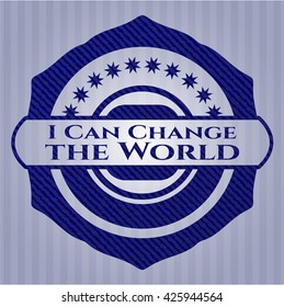 I Can Change the World badge with jean texture