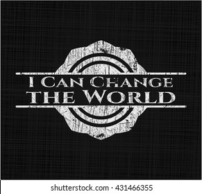 I Can Change the World chalkboard emblem on black board