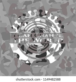 I Can Change the World on grey camo pattern