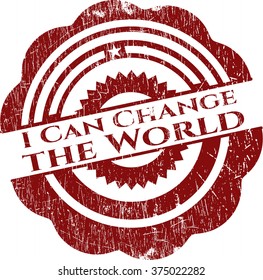 I Can Change the World with rubber seal texture