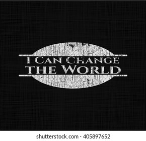 I Can Change the World written on a chalkboard