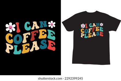 I can coffee please wavy t shirt design