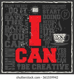 I can. Creative motivation background. Grunge and retro design. Inspirational motivational quote. Calligraphic And Typographic. Retro color.