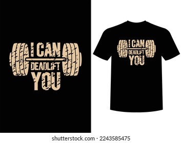 I Can Dead Lift You Print-ready T-Shirt Design Vector Illustration