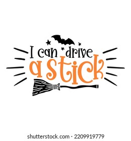 I can dive a stick halloween quote. Vector illustration.