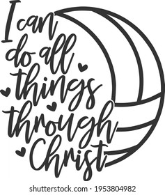 I Can Do All Thing Through Christ - Volleyball design