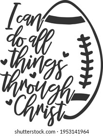 I Can Do All Things Though Christ - Football design svg