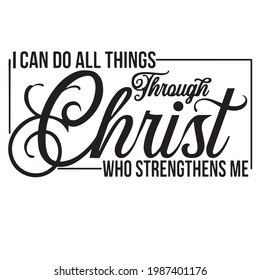 i can do all things through christ who strength me background inspirational positive quotes, motivational, typography, lettering design svg