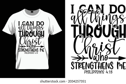 I can do all things through Christ who strengthens me philippians 4:13 - Bible Verse t shirts design, Hand drawn lettering phrase, Calligraphy t shirt design, Isolated on white background, svg Files f svg