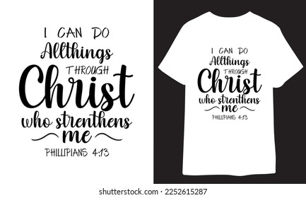 I can do all things through Christ who strengthens me. Christian Typography t shirt svg