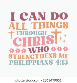 I Can Do All Things Through Christ retro typography svg