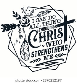 I can do all things through Christ who strengthens me Christian cross t-shirt design svg