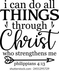 I Can Do All Things Through Christ Who Strengthens Me Philippians 4 13 svg
