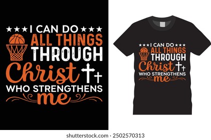 I can do all things through Christ, Basketball typography vector t-shirt design. Basketball t-shirt design with motivational quote. T shirt design template, vector design and any print, illustration.