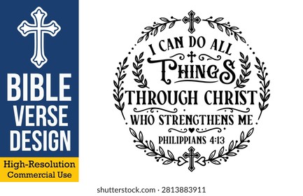 I Can Do All Things Through Christ Who Strengthens Me Philippians 4 13 - Elegant round floral wreath typography design with christian crosses and motivational scripture