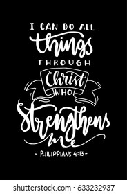 I Can Do All Things Through Christ Who Strengthens Me black Background  Bible Quote  Modern Calligraphy  Handwritten Inspirational motivational quote 
