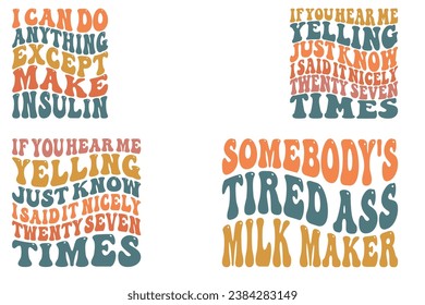 
 Can Do Anything Except Make Insulin, if you hear me yelling, just know I said it nicely twenty-seven times, somebody's tired ass milk maker retro wavy T-shirt