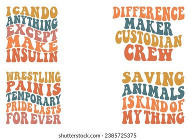 I Can Do Anything Except Make Insulin, Difference Maker Custodian Crew, wrestling pain is temporary pride lasts forever, Saving Animals Is Kind Of My Thing retro wavy t-shirt svg