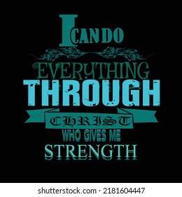 i can do every thing through Christ typography t shirt design  