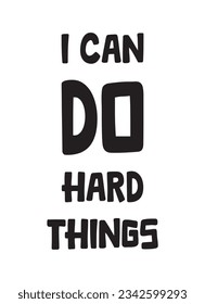 I Can Do Hard Things Lettering Quotes. Vector Illustration