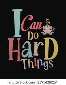 I Can DO hard THINGS t shirt design