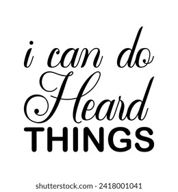 i can do hear things black letter quote