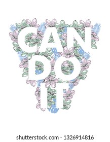 Can do it. Slogan graphic with vector flowers illustration, modern feminism quote isolated on white background. Modern lettering art for poster, greeting card, t-shirt. - Vetorial