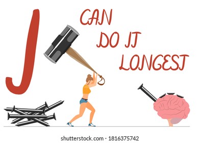 I can do it longest - hand lettering. A woman with a large hammer drives nails into the brain. The concept of social behavior, persistence in achieving one's goal. Vector in a flat style.