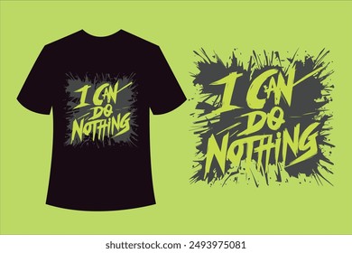 No puedo hacer nada tipografía , Vector, ilustración diseño de camiseta