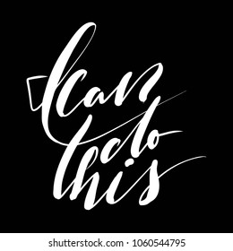I can do this. Hand lettering motivation quote for your design 