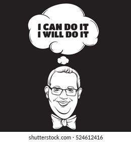 I can do it I will do it. Quote typographical background with hand drawn  illustration of positive man with smile and bow. Template for card, poster, print for t-shirt.