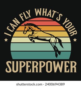 I can fly what's your superpower horse racing vintage or graphics tshirt design 