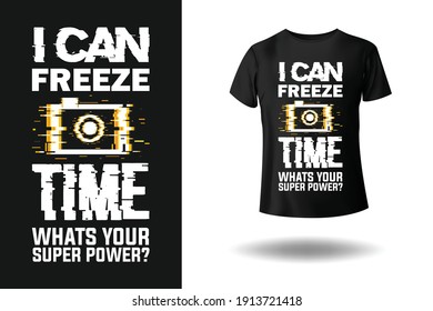 I can freeze time Photographer Tee