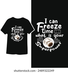 I can Freeze time what is your  Superpower poster Banner notebook cover t-shirt Design 