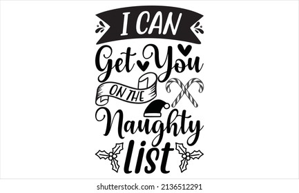   I can get you on the naughty list -    Funny Christmas Quote. Ironic handwritten Christmas phrase