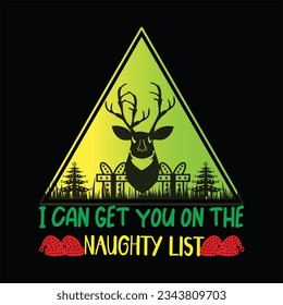 I can get you on the naughty list t-shirt design. Here You Can find and Buy t-Shirt Design. Digital Files for yourself, friends and family, or anyone who supports your Special Day and Occasions.