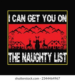 I can get you on the naughty list t-shirt design. Here You Can find and Buy t-Shirt Design. Digital Files for yourself, friends and family, or anyone who supports your Special Day and Occasions.