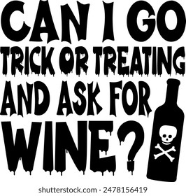 Can i go trick or treating and ask for wine. Adult Halloween quotes. Vector illustration