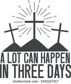 A lot can happen in 3 days | Easter quote