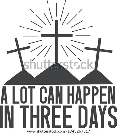 A lot can happen in 3 days | Easter quote