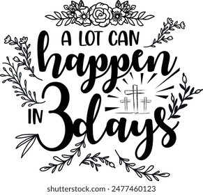 A Lot Can Happen in 3 Days. Inspirational Vector Design