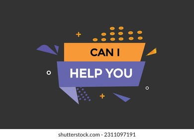 can i help you vectors, sign, level bubble speech can i help you
