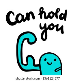 Can hold you hand drawn illustration with lettering blue marshmallow cartoon minimalism