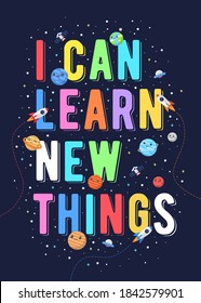 I Can Learn New Things, Kids Vector Illustration. Motivational Design Illustrations For Outer Space Themed Kids, Space Kids. Colorful Motivation Quotes.