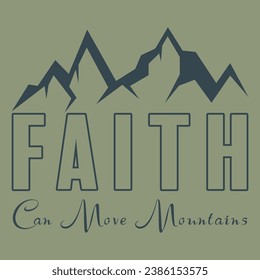 “Faith can move mountains” is a typography vector illustration that features a motivational quote and a mountain silhouette. It is suitable for t-shirt printing and other clothing and accessories.