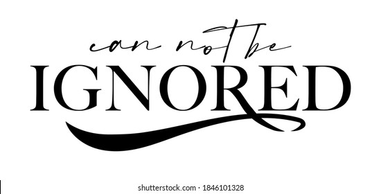 Can not be ignored slogan print design with a swash 