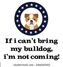 if i can not bring my bulldog, i am not coming